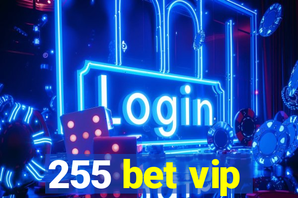 255 bet vip